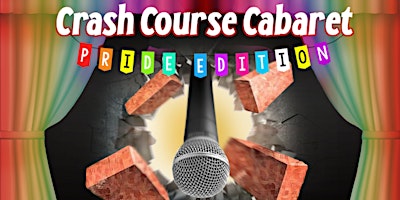 Imagem principal do evento Crash Course Cabaret - Pride Edition! COMEDY, MUSIC, DRAG - Open Mic