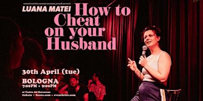 Imagem principal do evento HOW TO CHEAT ON YOUR HUSBAND  • BOLOGNA •  Stand-up Comedy in English