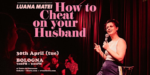 Image principale de HOW TO CHEAT ON YOUR HUSBAND  • BOLOGNA •  Stand-up Comedy in English