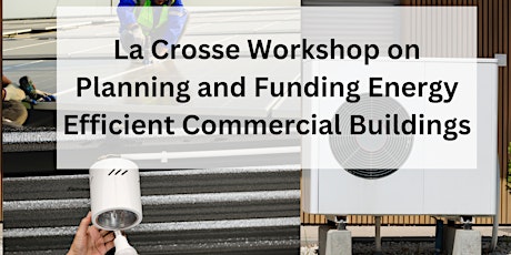 Workshop on Planning and Funding Energy Efficient Commercial Buildings