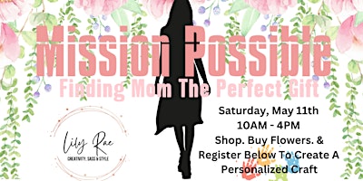 Imagem principal do evento Lily Rae Presents: MISSION IMPOSSIBLE- Finding Mom The Perfect Gift