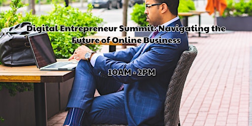 Immagine principale di Digital Entrepreneur Summit: Navigating the Future of Online Business 