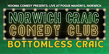 BOTTOMLESS CRAIC, NORWICH CRAIC COMEDY CLUB (NFN Festival)