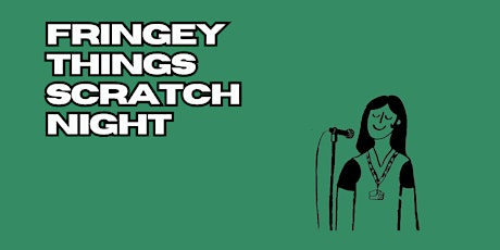 Fringey Things: Scratch Night