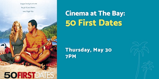 Imagem principal do evento Cinema at The Bay: 50 First Dates