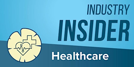 Industry Career Insider: Healthcare Edition primary image