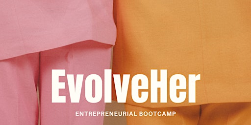 Imagem principal do evento EvolveHer: Entrepreneurial Bootcamp
