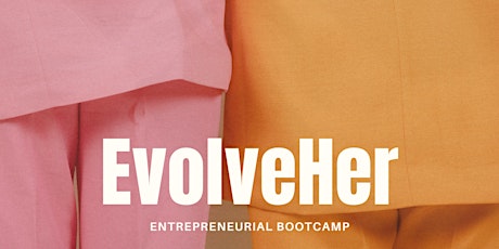 EvolveHer: Entrepreneurial Bootcamp