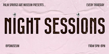 Palm Springs Art Museum Night Sessions