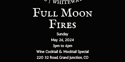Primaire afbeelding van May Full Moon Fire @ Whitewater Hill Vineyards