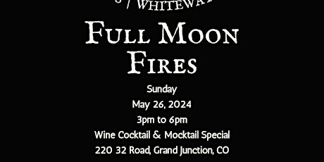 May Full Moon Fire @ Whitewater Hill Vineyards