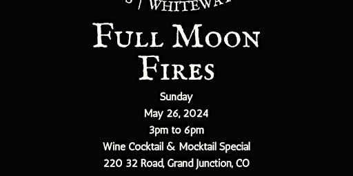 Hauptbild für May Full Moon Fire @ Whitewater Hill Vineyards