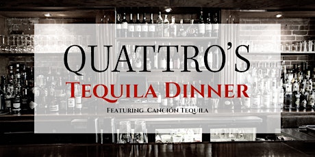 Quattro's Tequila Dinner