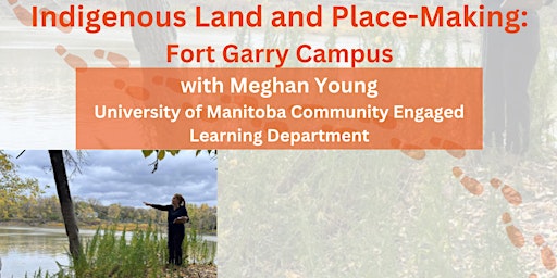 Imagem principal do evento Indigenous Land and Place-Making: Fort Garry Campus