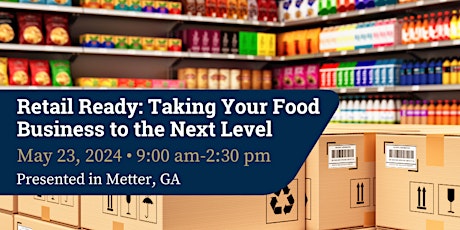 Retail Ready: Taking Your Food Business the Next Level