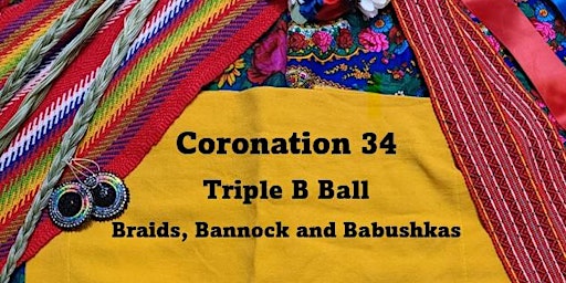Imagen principal de Coronation 34: Triple B Ball - Braids, Bannock and Babushkas