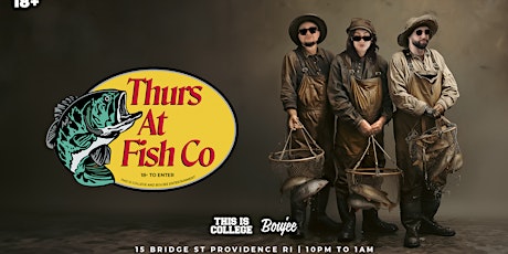 Thursdays at Fish Co April 25th | Providence, RI