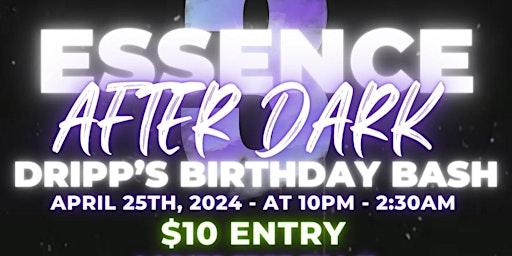 Imagem principal do evento Essence After Dark Dripp’s birthday bash