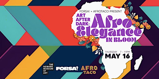 Imagem principal de Art After Dark:  AfroElegance in Bloom, presented by FORSA! + AfroTaco