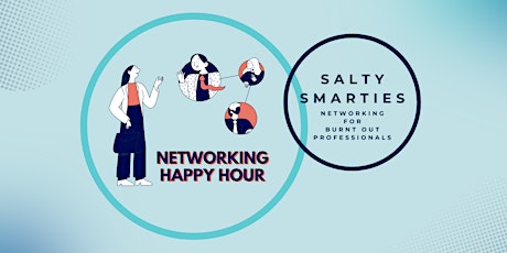 Networking for Burnt Out Professionals: Salty Smarties