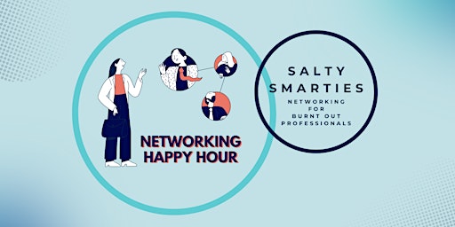 Hauptbild für Networking for Burnt Out Professionals: Salty Smarties