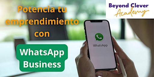 Primaire afbeelding van Potencia tu emprendimiento con WhatsApp Business