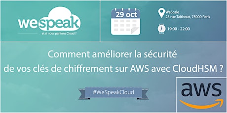 Image principale de #WeSpeakCloud : "améliorer vos clés de chiffrement sur AWS avec CloudHSM"