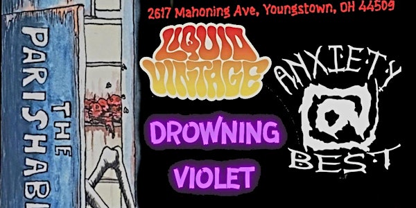 The Parishables/Anxiety @ Best/Drowning Violet/Liquid Vintage