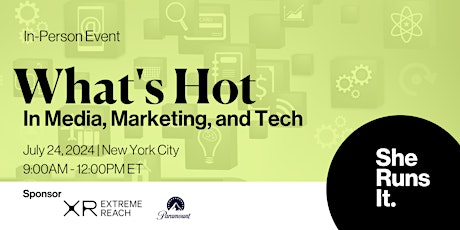 IN-PERSON EVENT: What's Hot in Media, Marketing & Tech