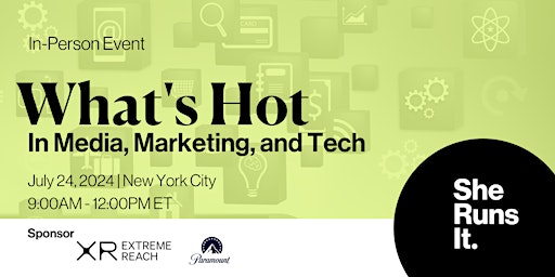 Hauptbild für IN-PERSON EVENT: What's Hot in Media, Marketing & Tech