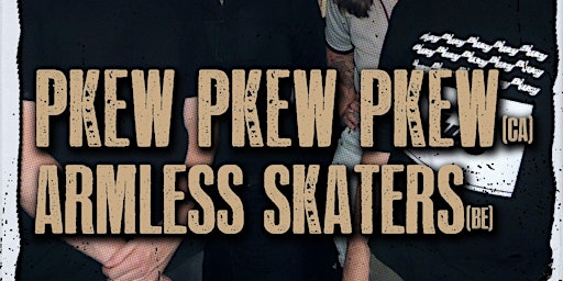 Immagine principale di Pkew Pkew Pkew + Armless Skaters 