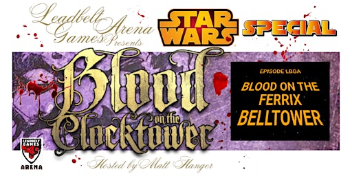 BLOOD ON THE CLOCKTOWER - Star Wars Special - Blood on the Ferrix Belltower primary image
