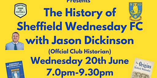 The History of Sheffield Wednesday FC  with Jason Dickinson Thurs 20th June primary image