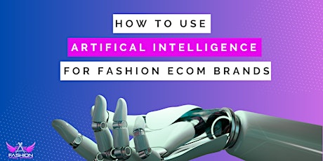Primaire afbeelding van How to use AI for Fashion Ecommerce Brands