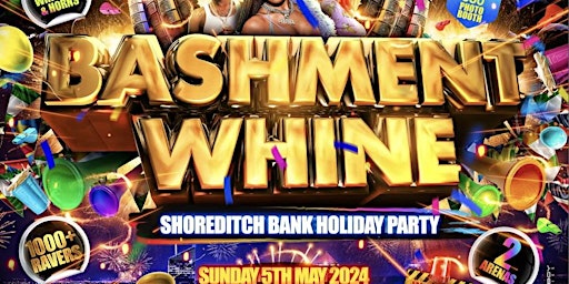 Imagem principal do evento Bashment Whine - Shoreditch Bank Holiday Party