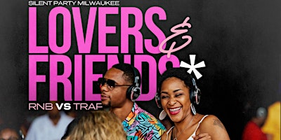 Primaire afbeelding van SILENT PARTY MILWAUKEE:LOVER'S AND FRIENDS "RNB VS TRAP ESSENTIALS" EDITION