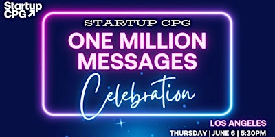 Imagem principal do evento Startup CPG 1 Million Messages Sent Celebration in Los Angeles