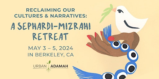 Reclaiming Our Cultures & Narratives: A Sephardi-Mizrahi Retreat primary image