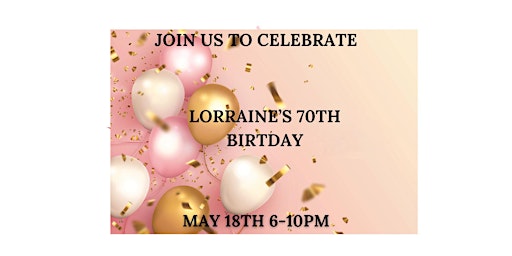 Imagem principal do evento LORRAINE'S 70TH BIRTHDAY