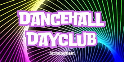 Imagen principal de Dancehall Day Club (Brunch)  Sat 22 June - Birmingham