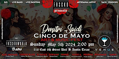 Cinco de Mayo Art & Music fest ft. Dmitri Saidi + AMIGOS
