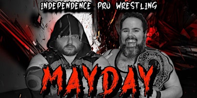 Image principale de IPW presents - MAYDAY - Live Pro Wrestling in Downtown Grand Rapids