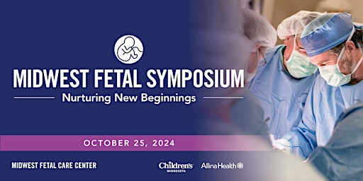 Midwest Fetal Symposium - Nurturing New Beginnings primary image