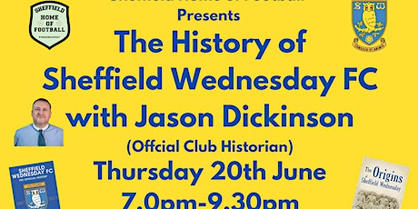The History of Sheffield Wednesday FC  with Jason Dickinson Thurs 20th June