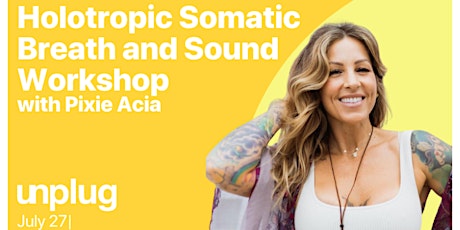 Holotropic Somatic Breath and Sound Workshop with Pixie Acia