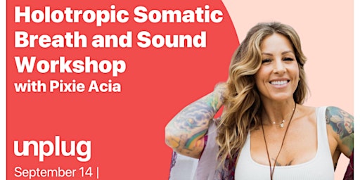 Imagem principal do evento Holotropic Somatic Breath and Sound Workshop with Pixie Acia
