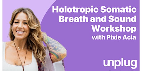 Holotropic Somatic Breath and Sound Workshop with Pixie Acia