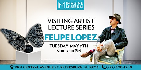 Imagine Museum's Visiting Artist Lecture Series: Felipe Lopez