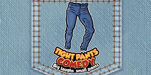 Primaire afbeelding van Tight Pants Comedy Show 5/23