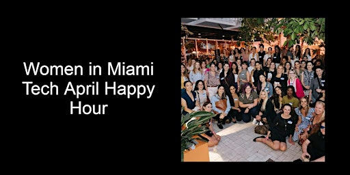 Primaire afbeelding van Women in Miami Tech April Happy Hour